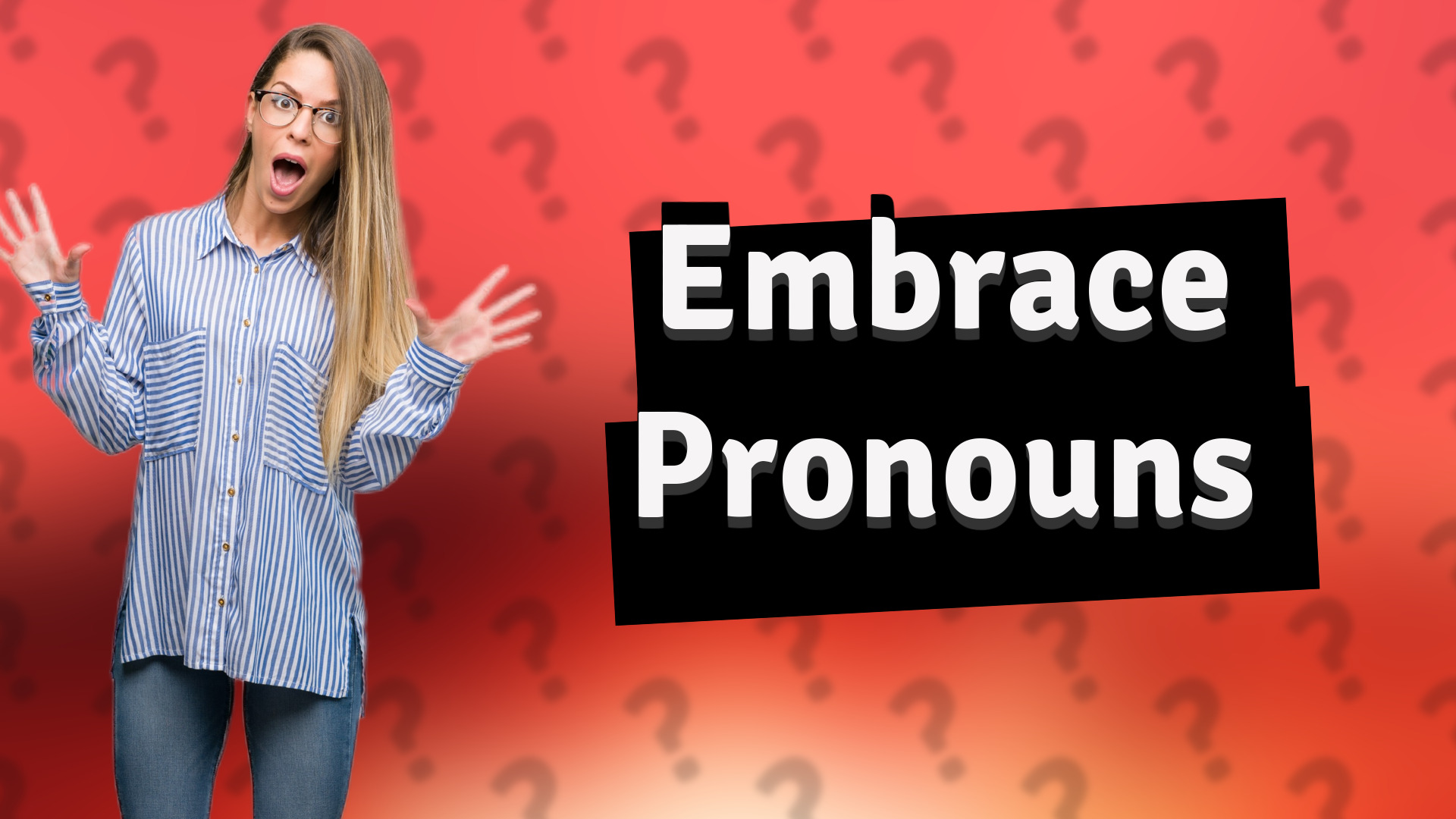 Embrace Pronouns