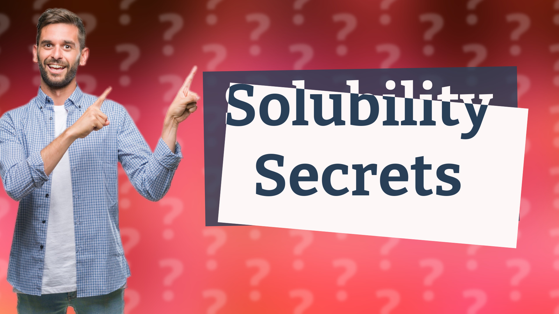 Solubility Secrets