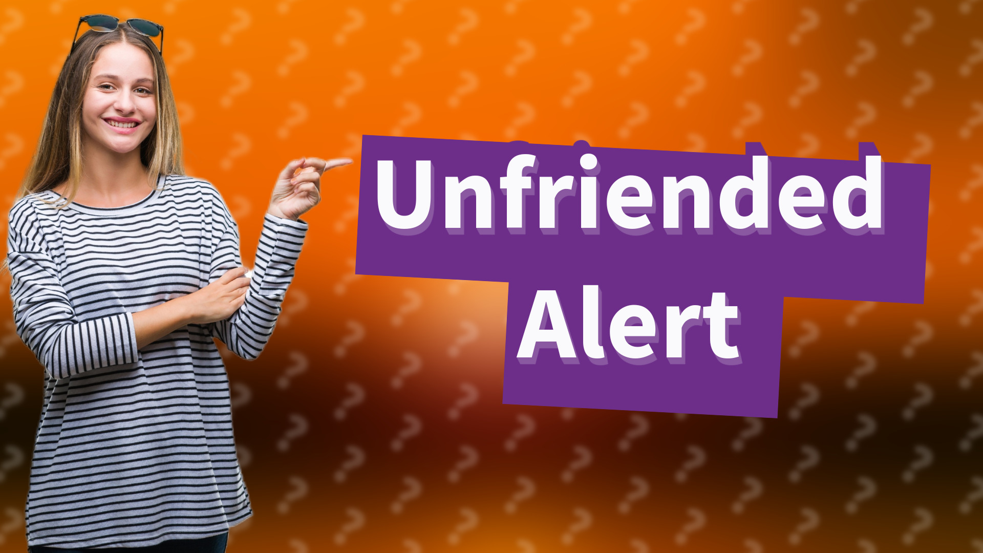 Unfriended Alert