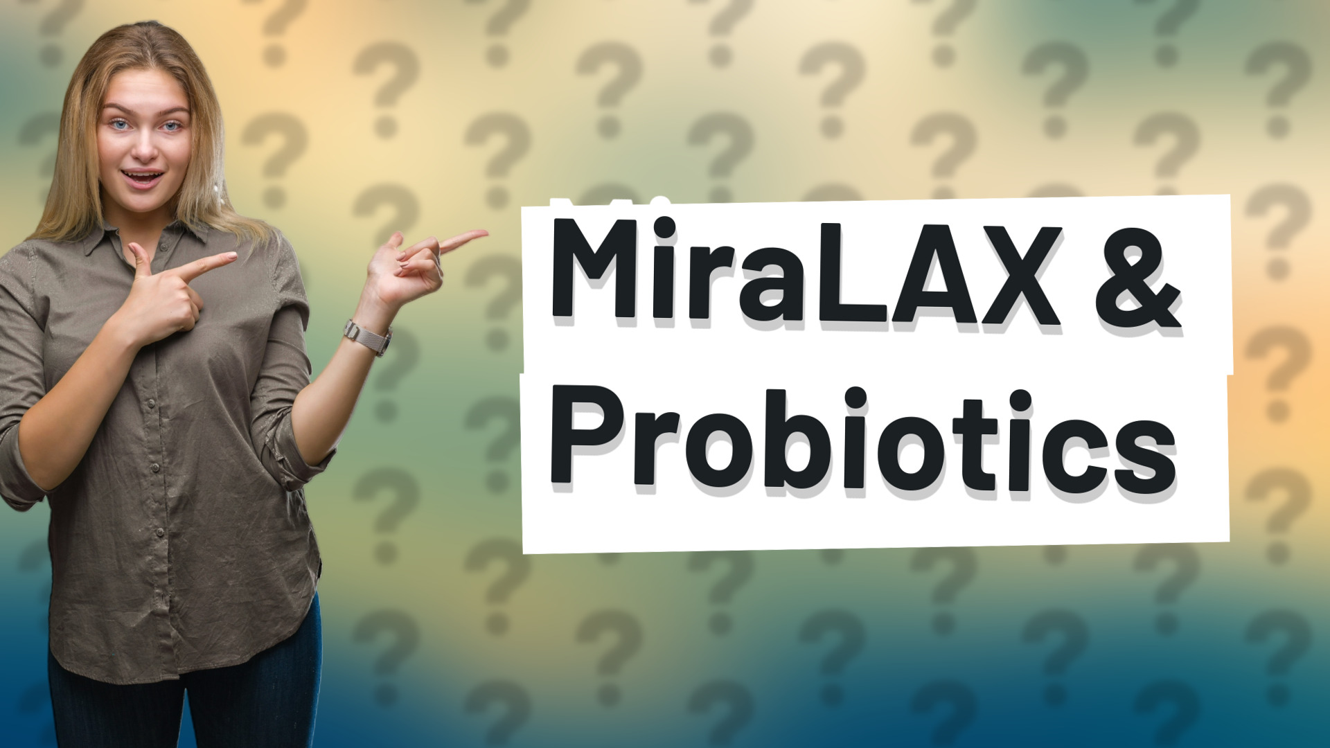 MiraLAX & Probiotics
