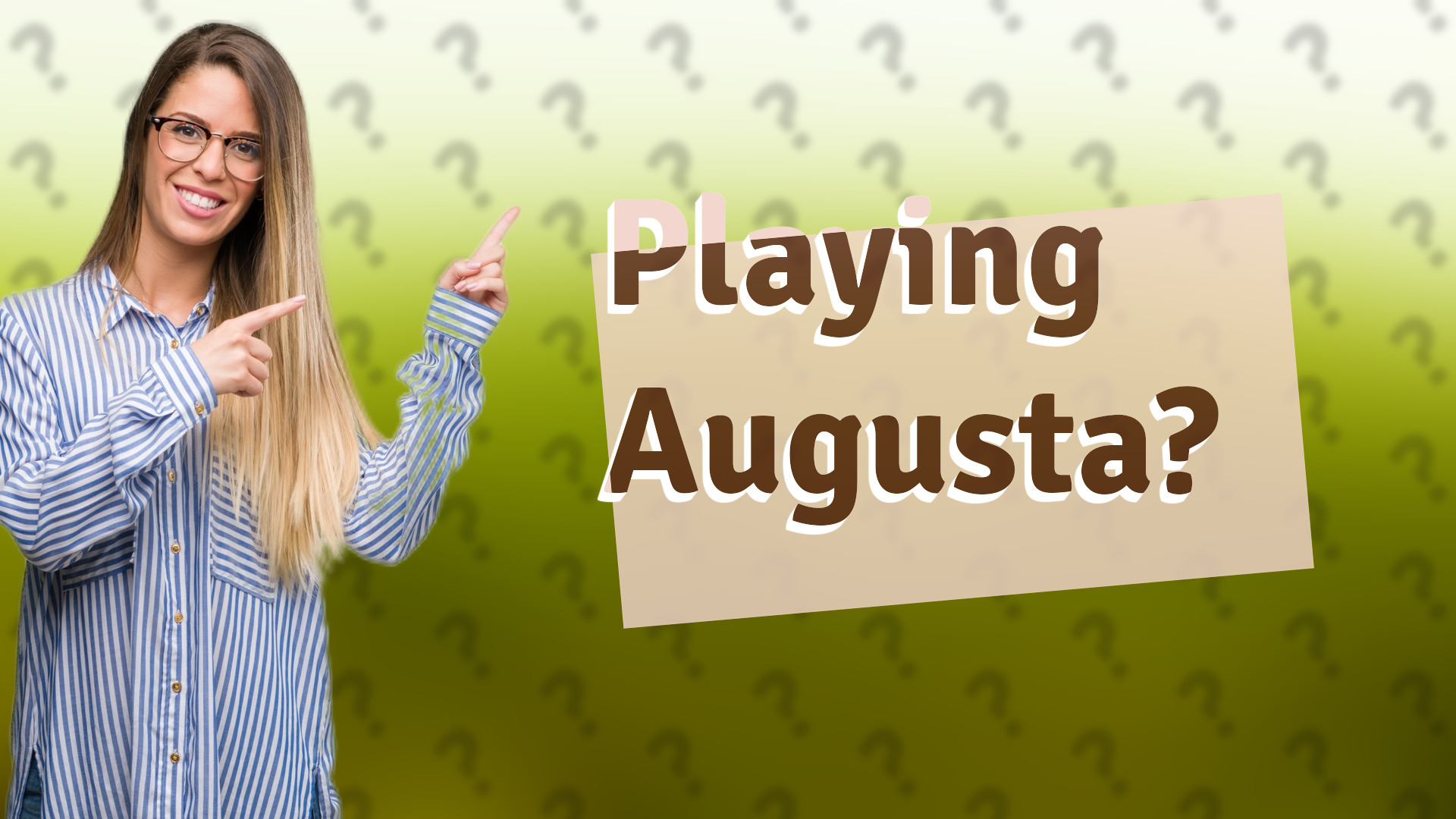 Playing Augusta?