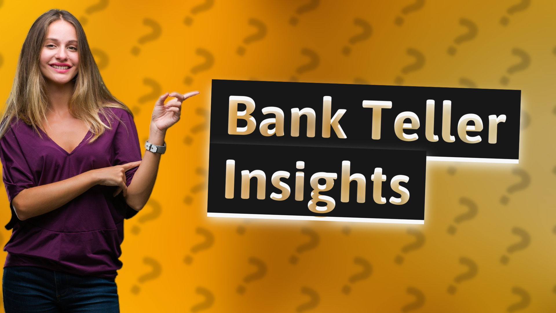 Bank Teller Insights