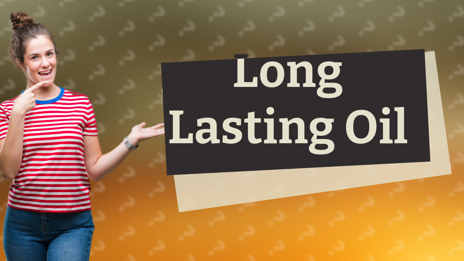 Long Lasting Oil
