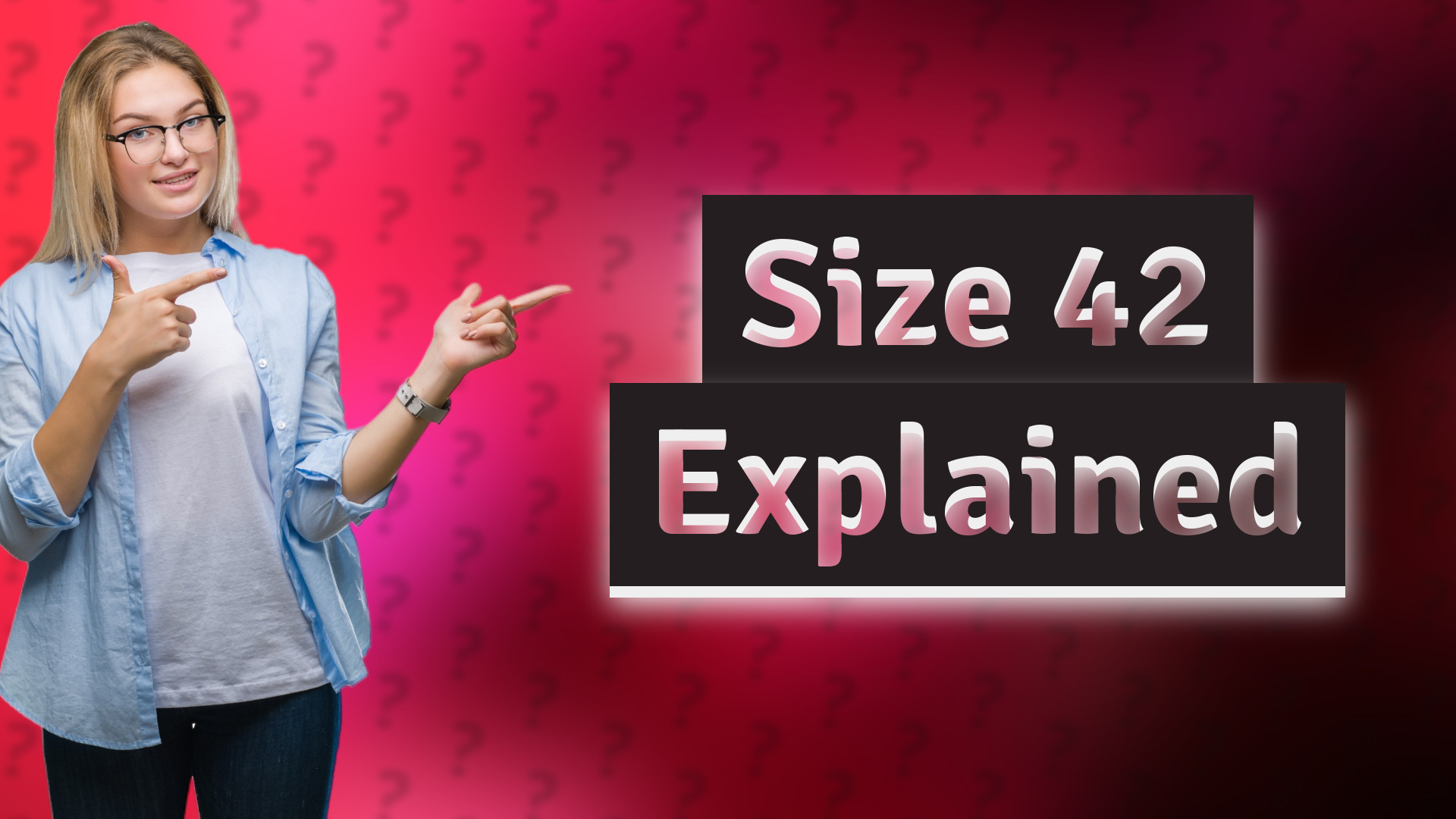 Size 42 Explained