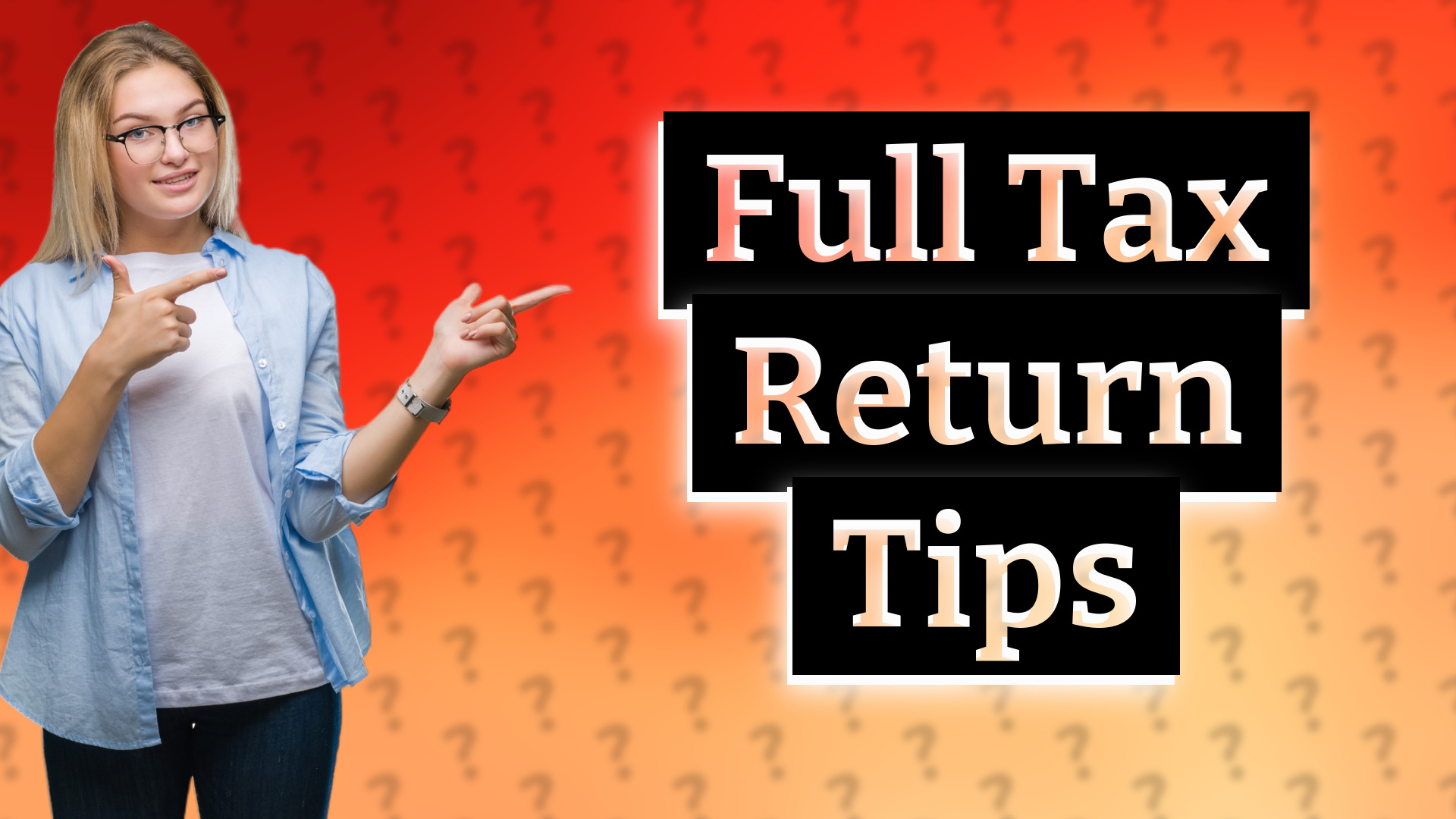 Full Tax Return Tips