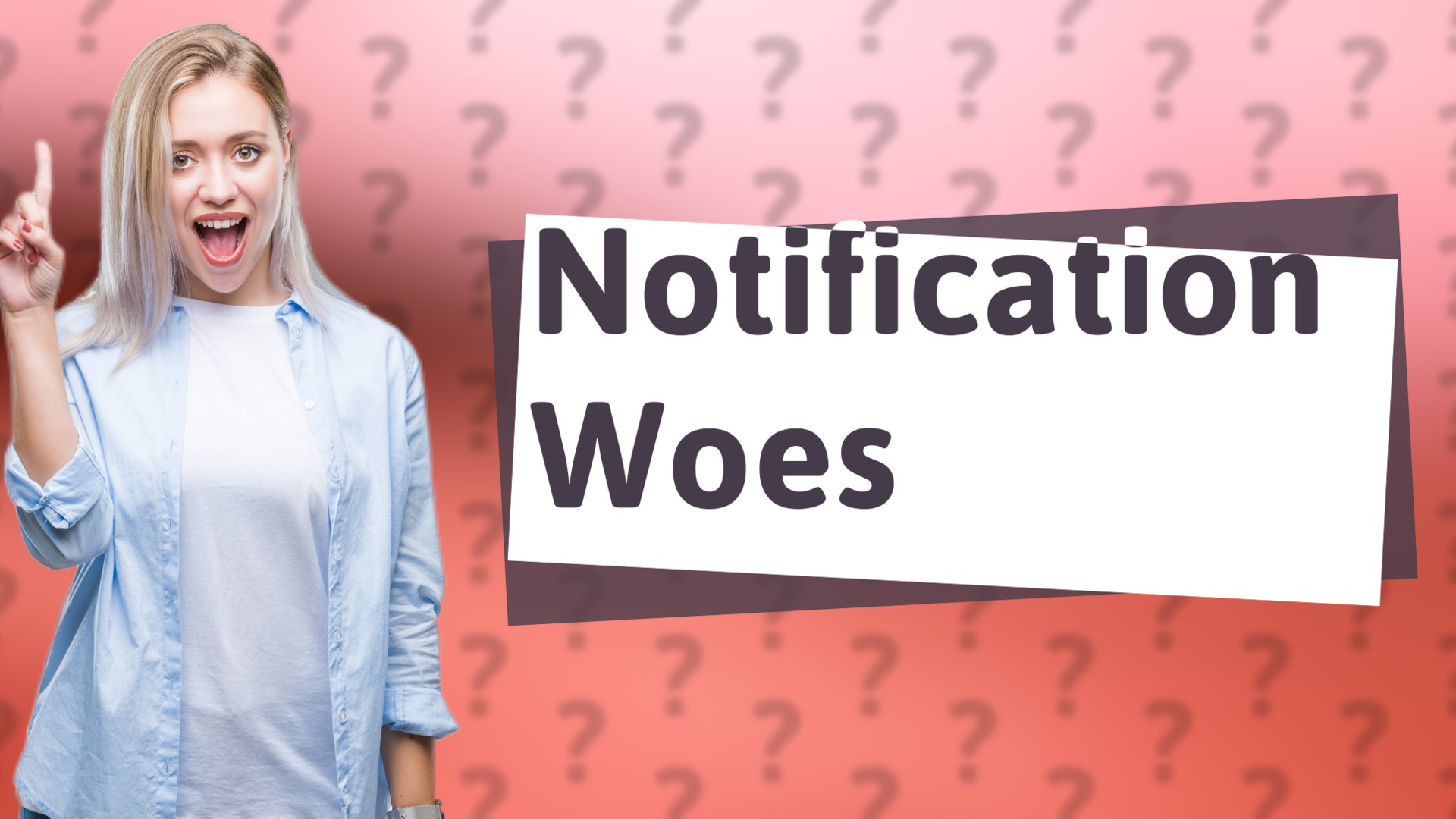 Notification Woes