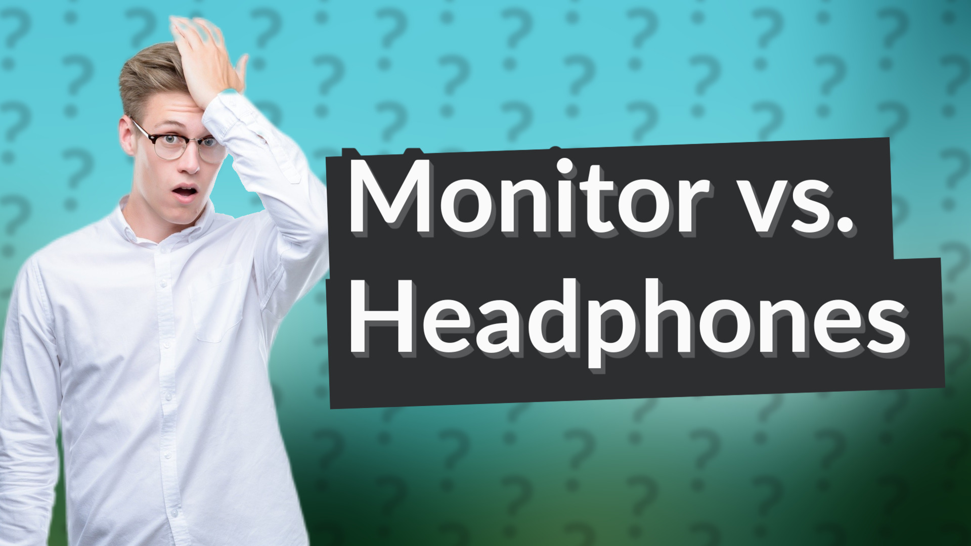 Monitor vs. Headphones