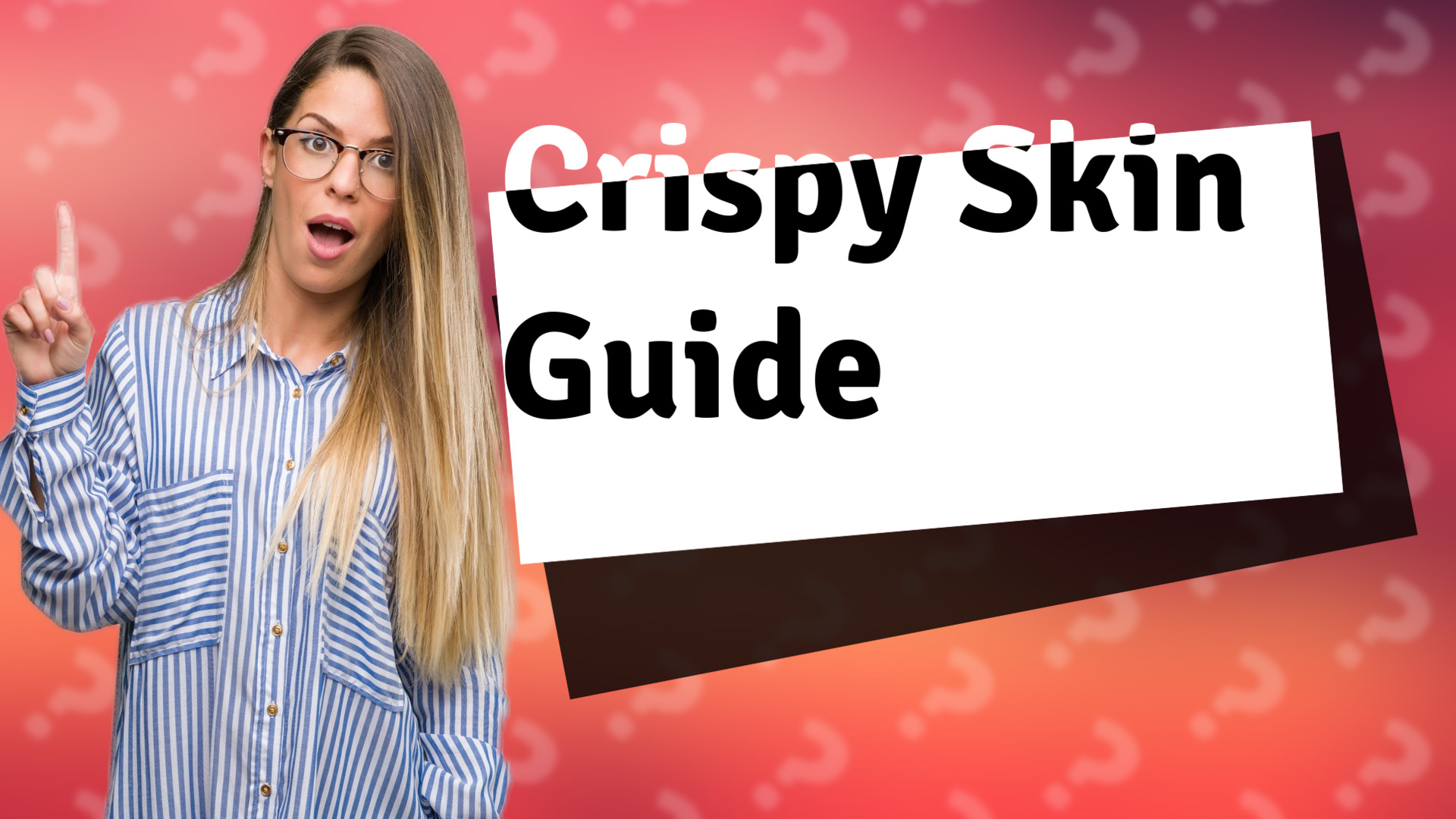 Crispy Skin Guide