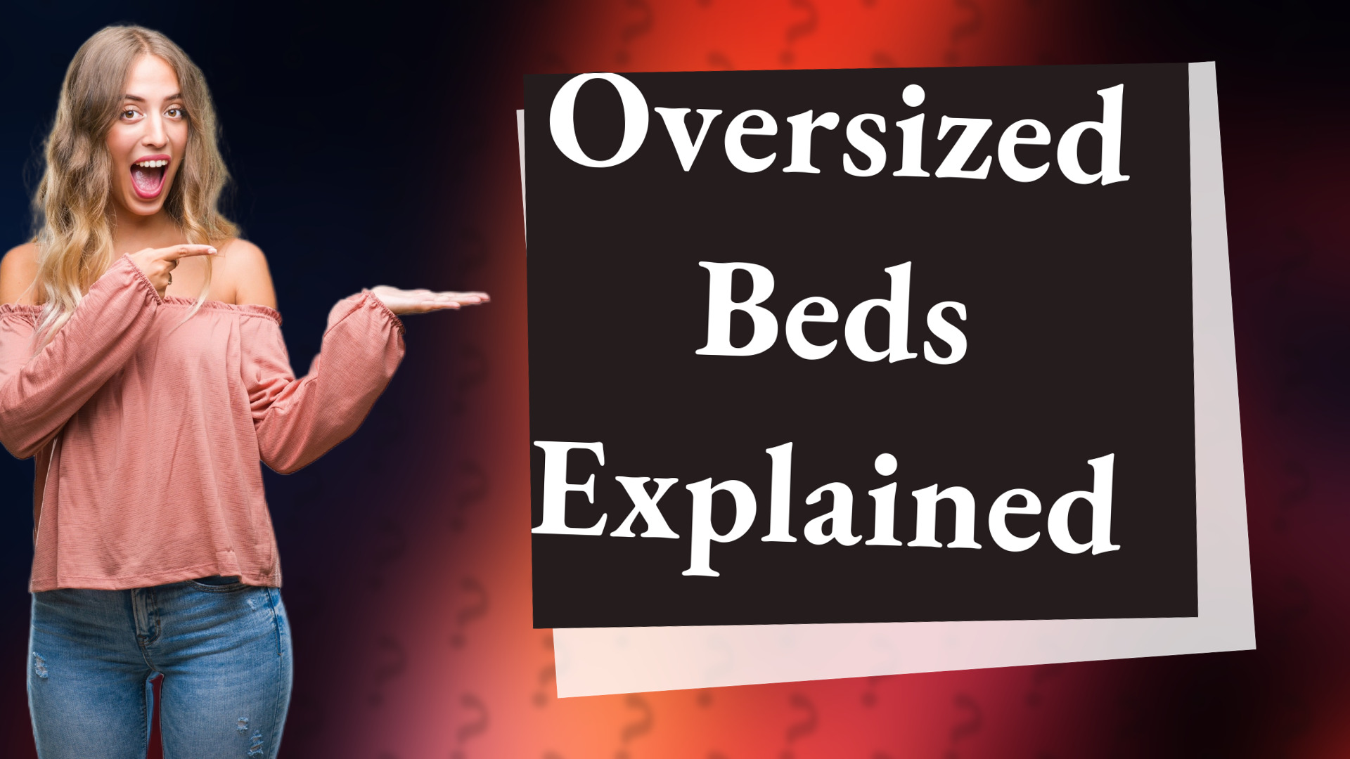 Oversized Beds Explained