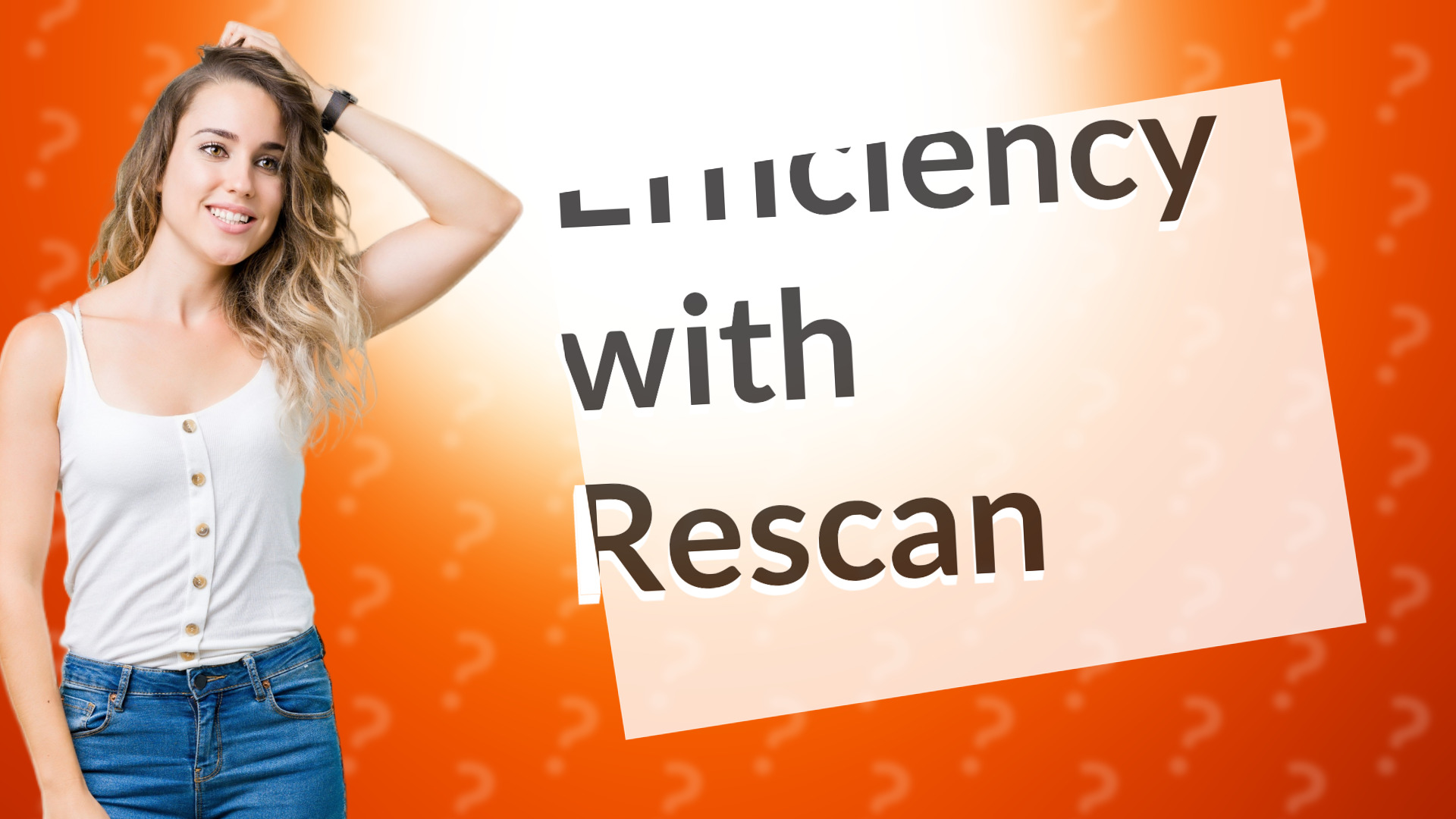 Efficiency with Rescan