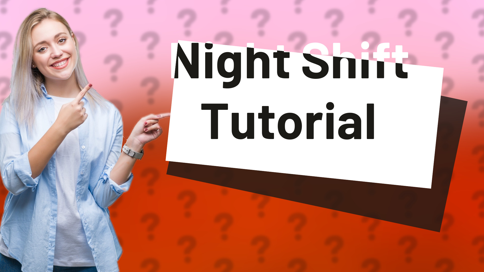 Night Shift Tutorial