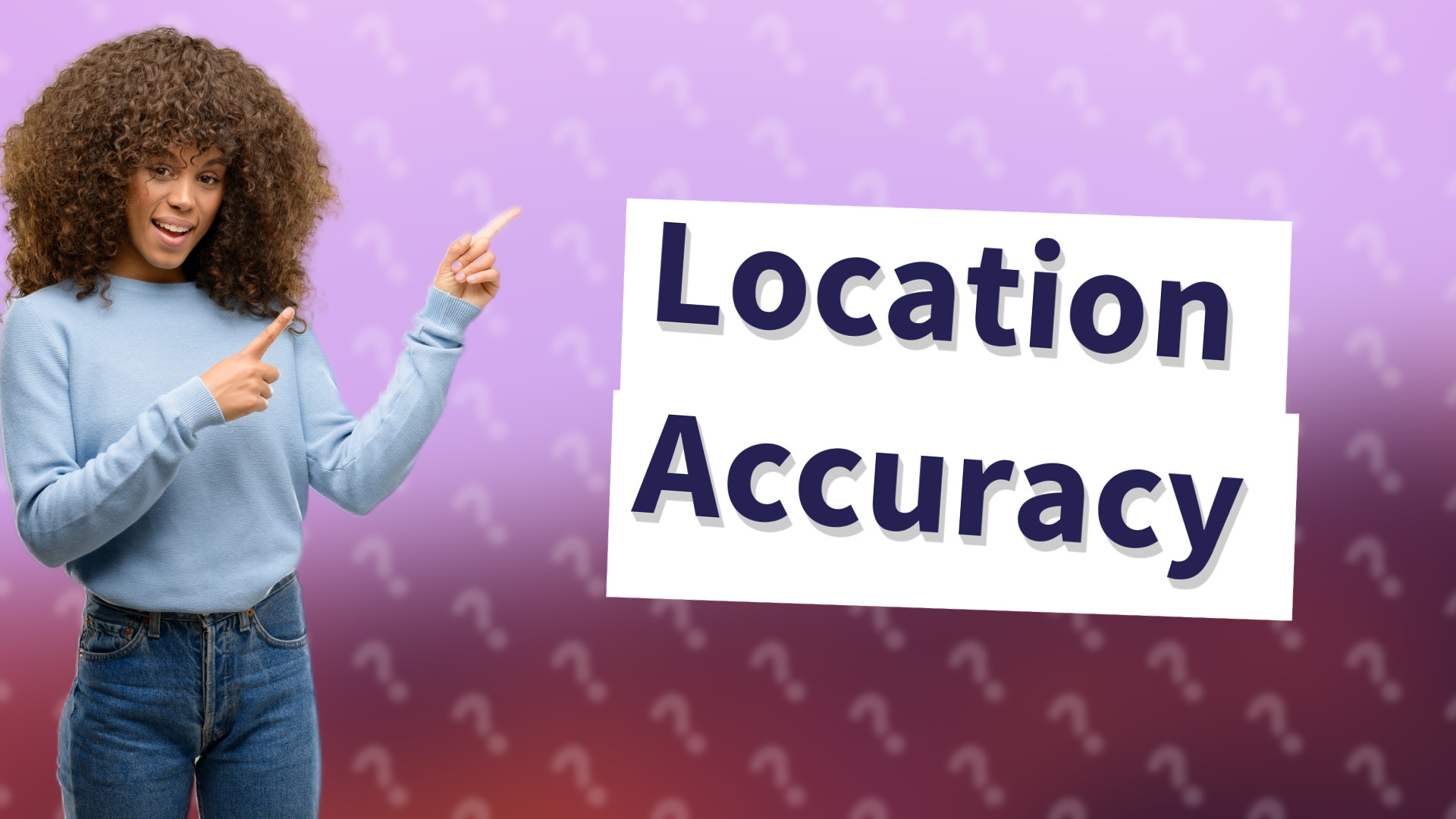 Location Accuracy
