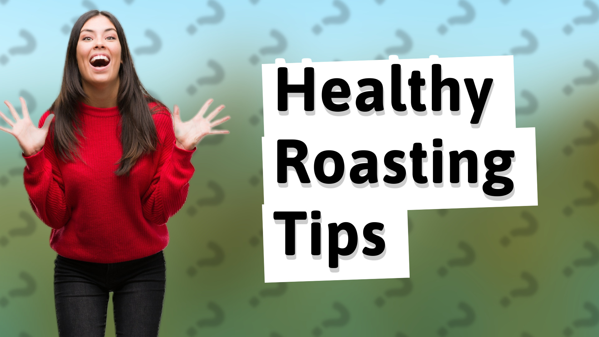 Healthy Roasting Tips