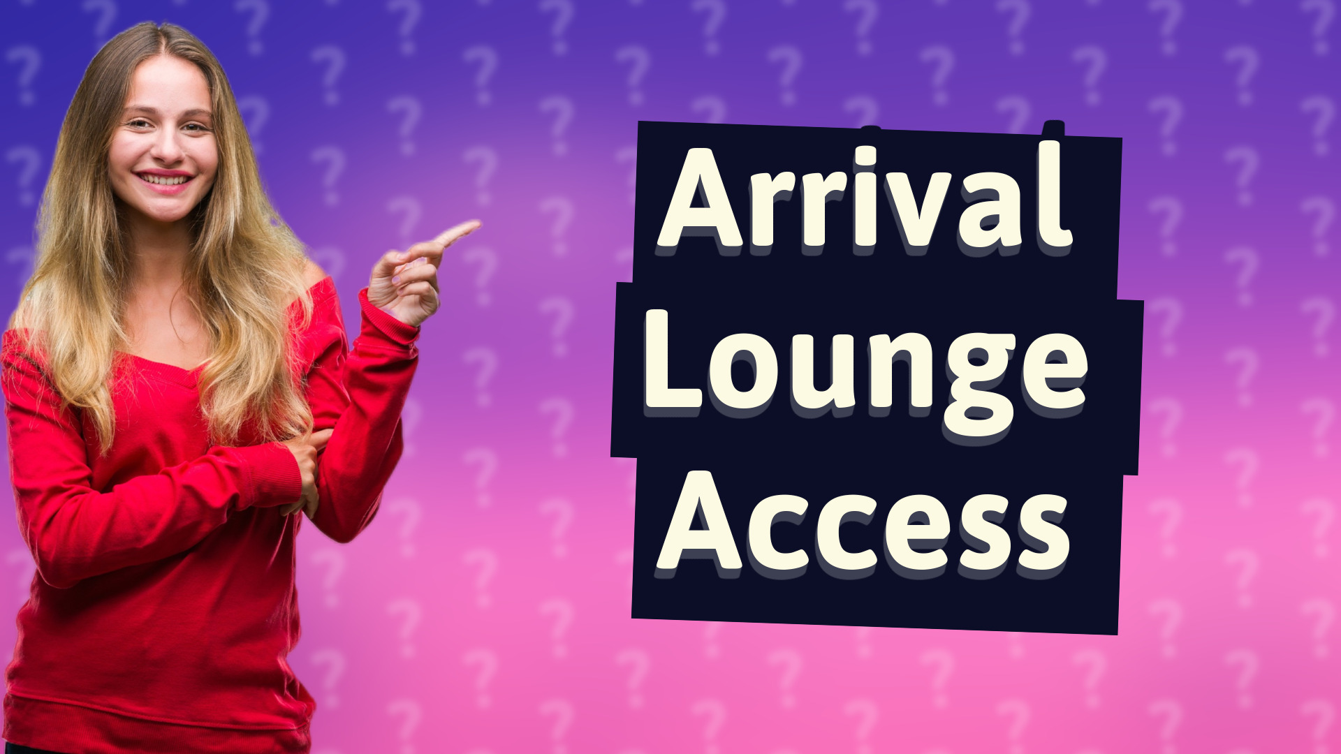 Arrival Lounge Access