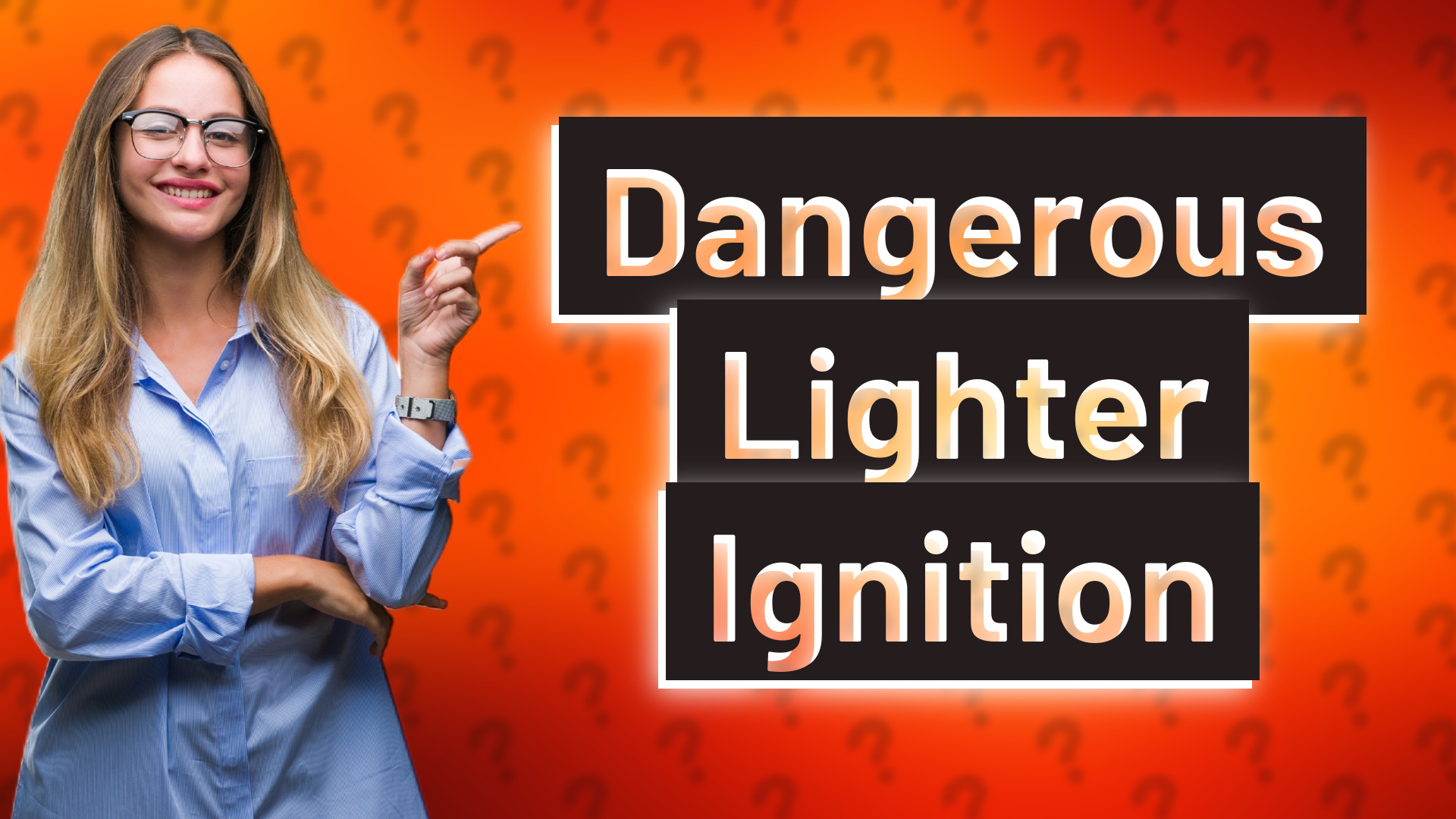 Dangerous Lighter Ignition