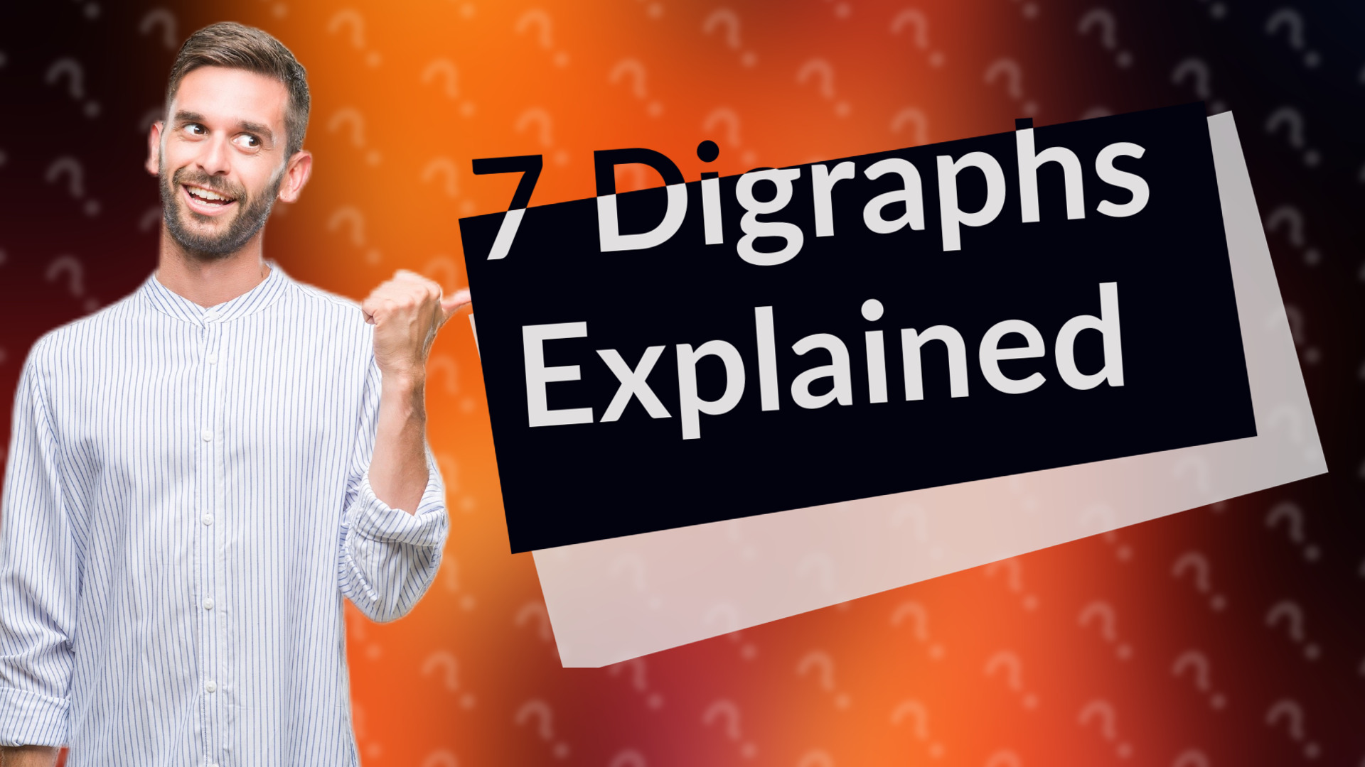 7 Digraphs Explained