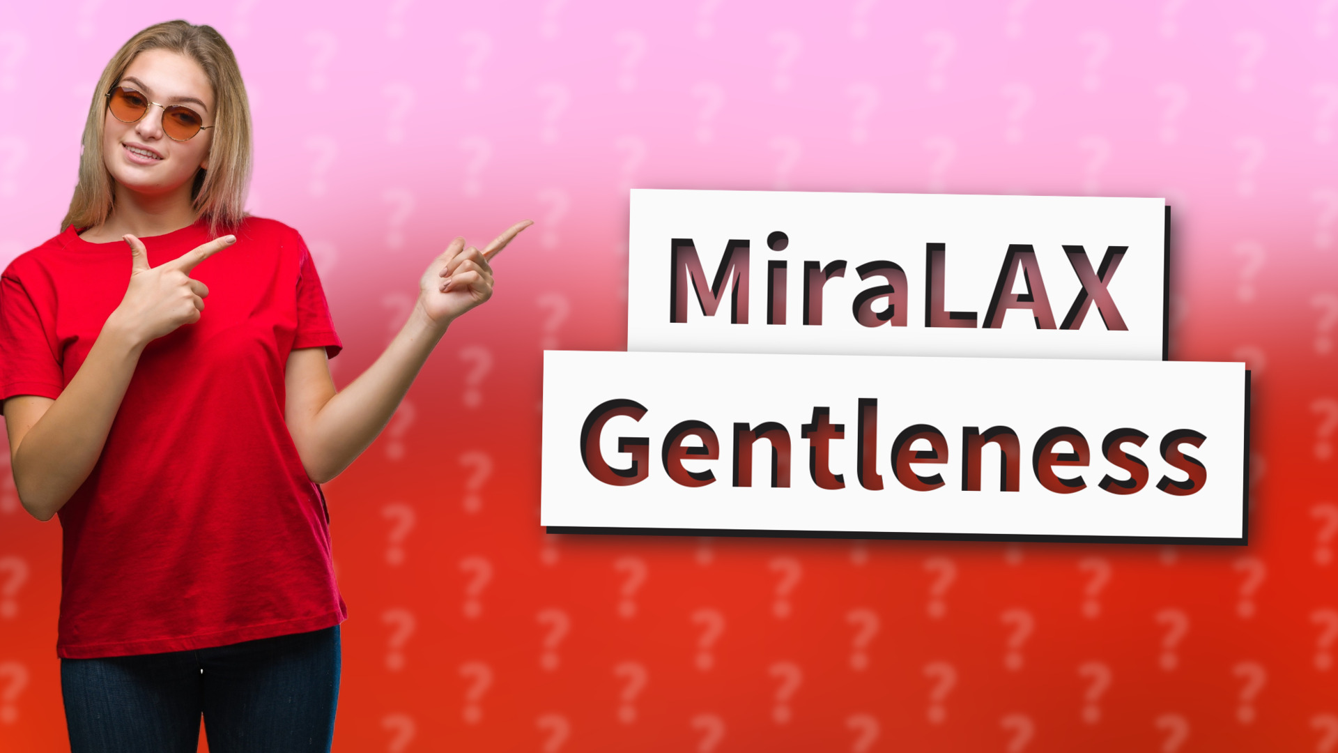 MiraLAX Gentleness