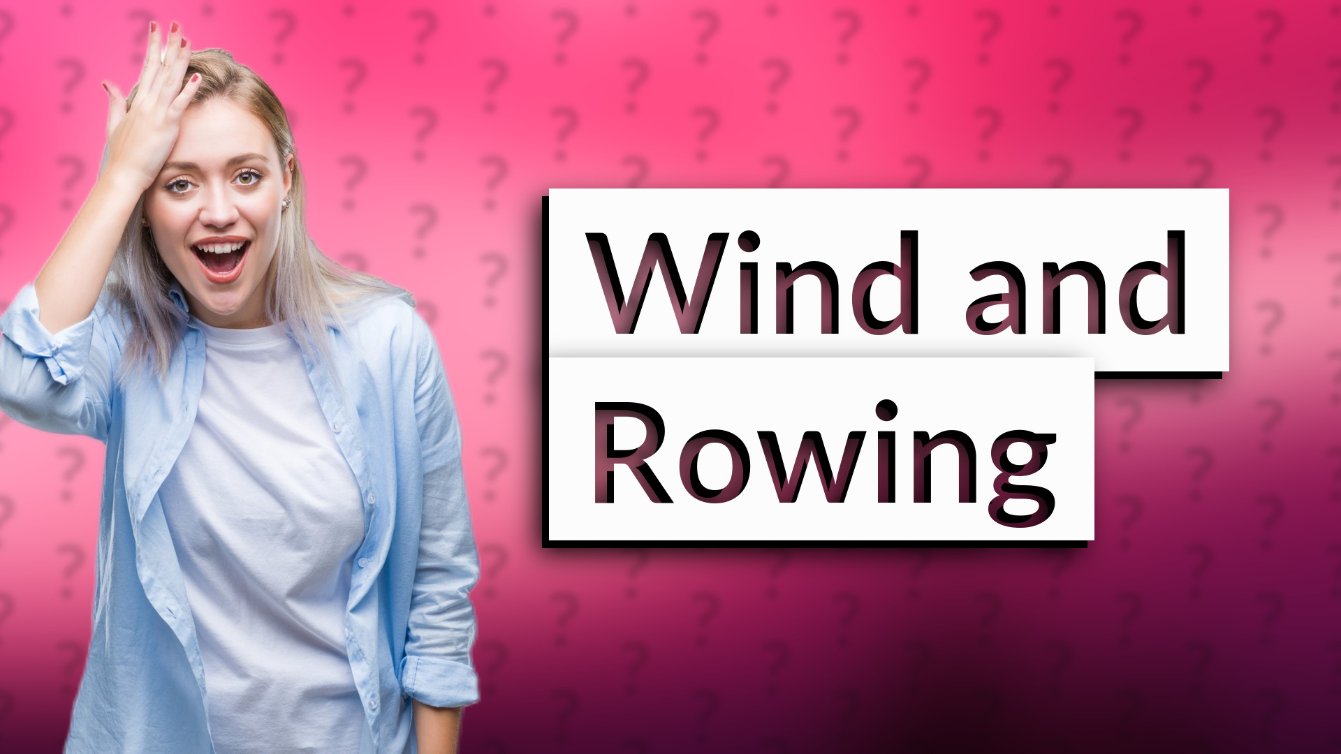 Wind and Rowing