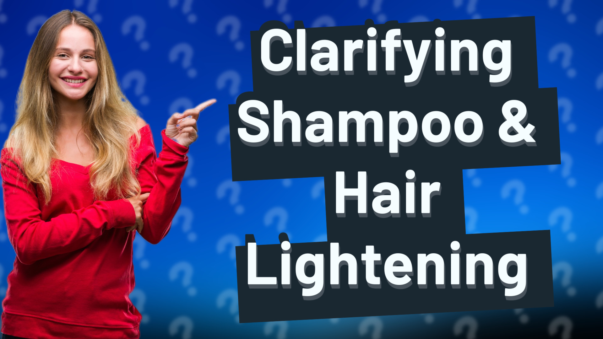 Clarifying Shampoo & Hair Lightening