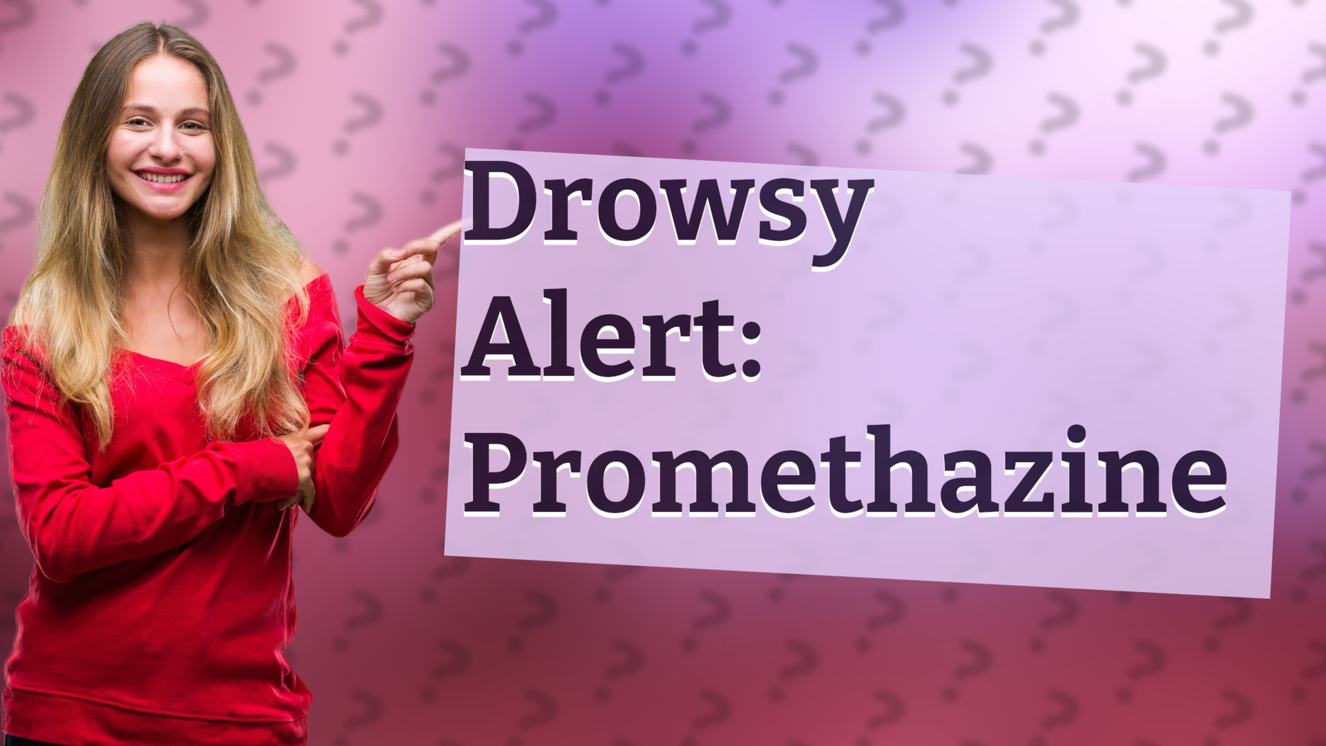 Drowsy Alert: Promethazine