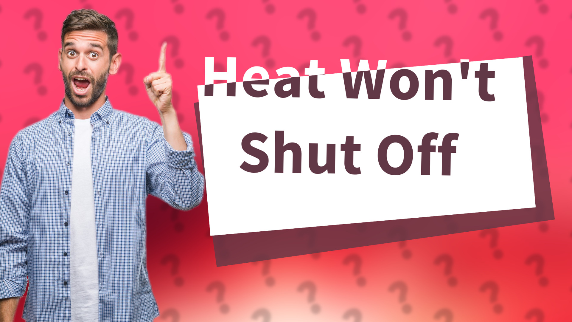 Heat Won't Shut Off