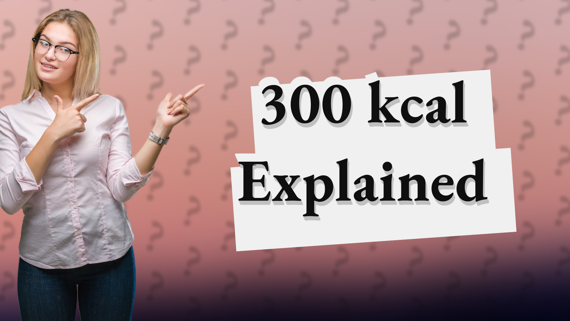 300 kcal Explained