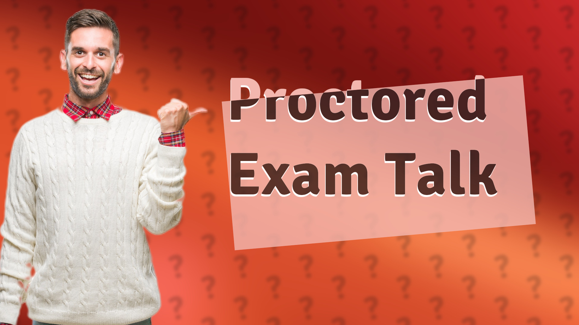 Proctored Exam Talk
