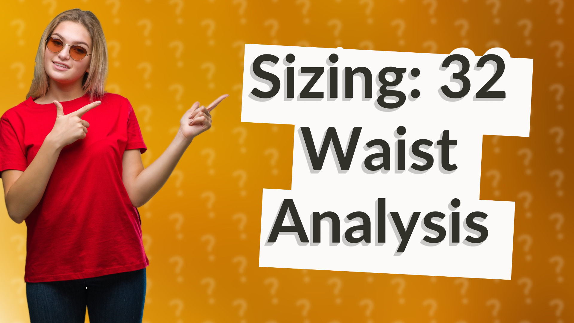 Sizing: 32 Waist Analysis