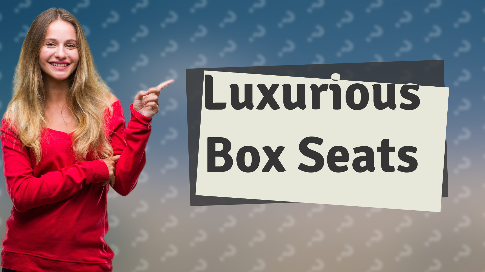 Luxurious Box Seats