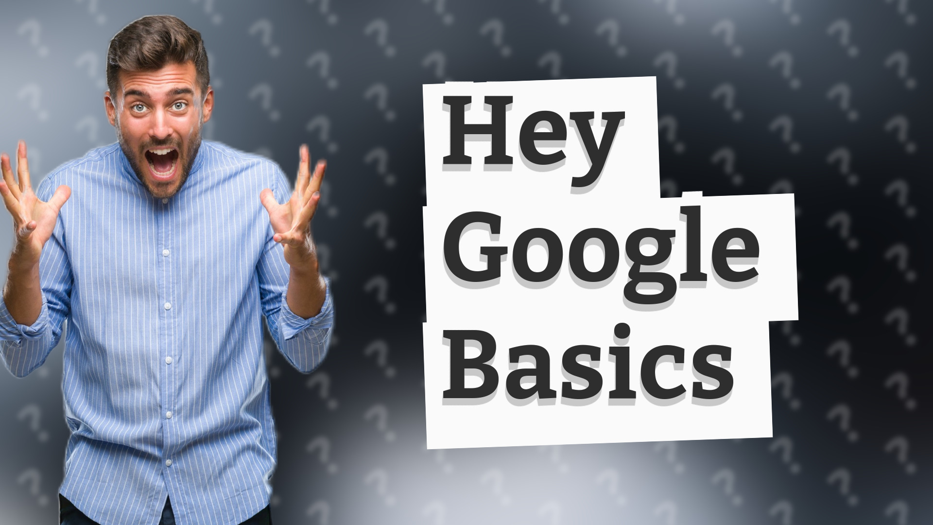 Hey Google Basics