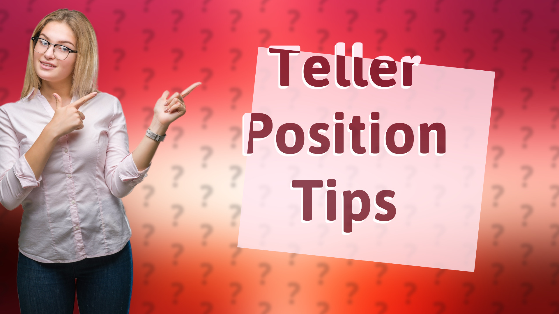 Teller Position Tips