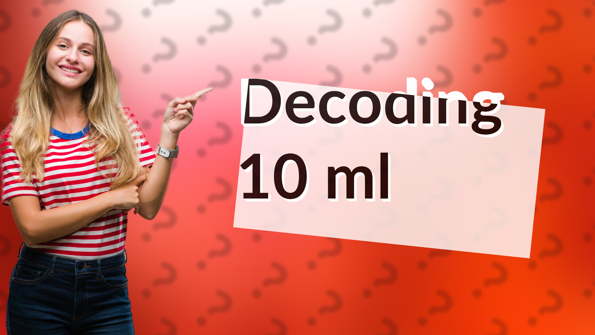 Decoding 10 ml