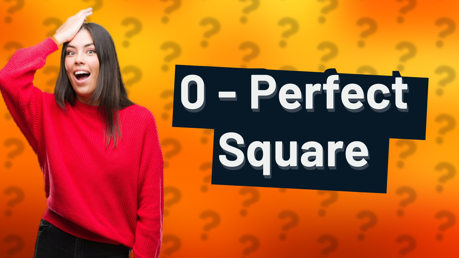 0 - Perfect Square