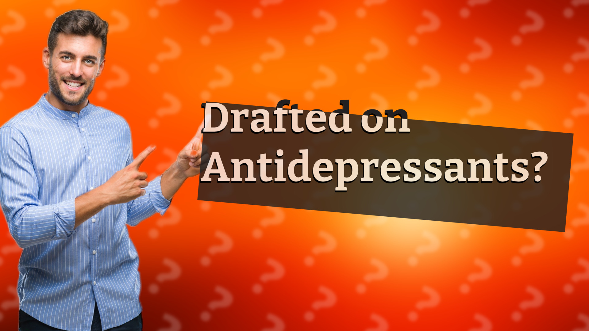 Drafted on Antidepressants?
