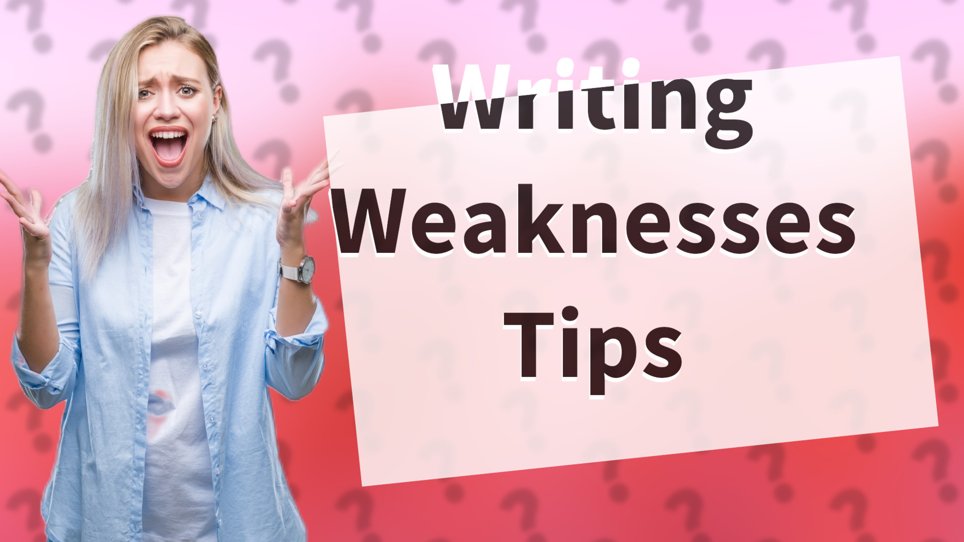Writing Weaknesses Tips