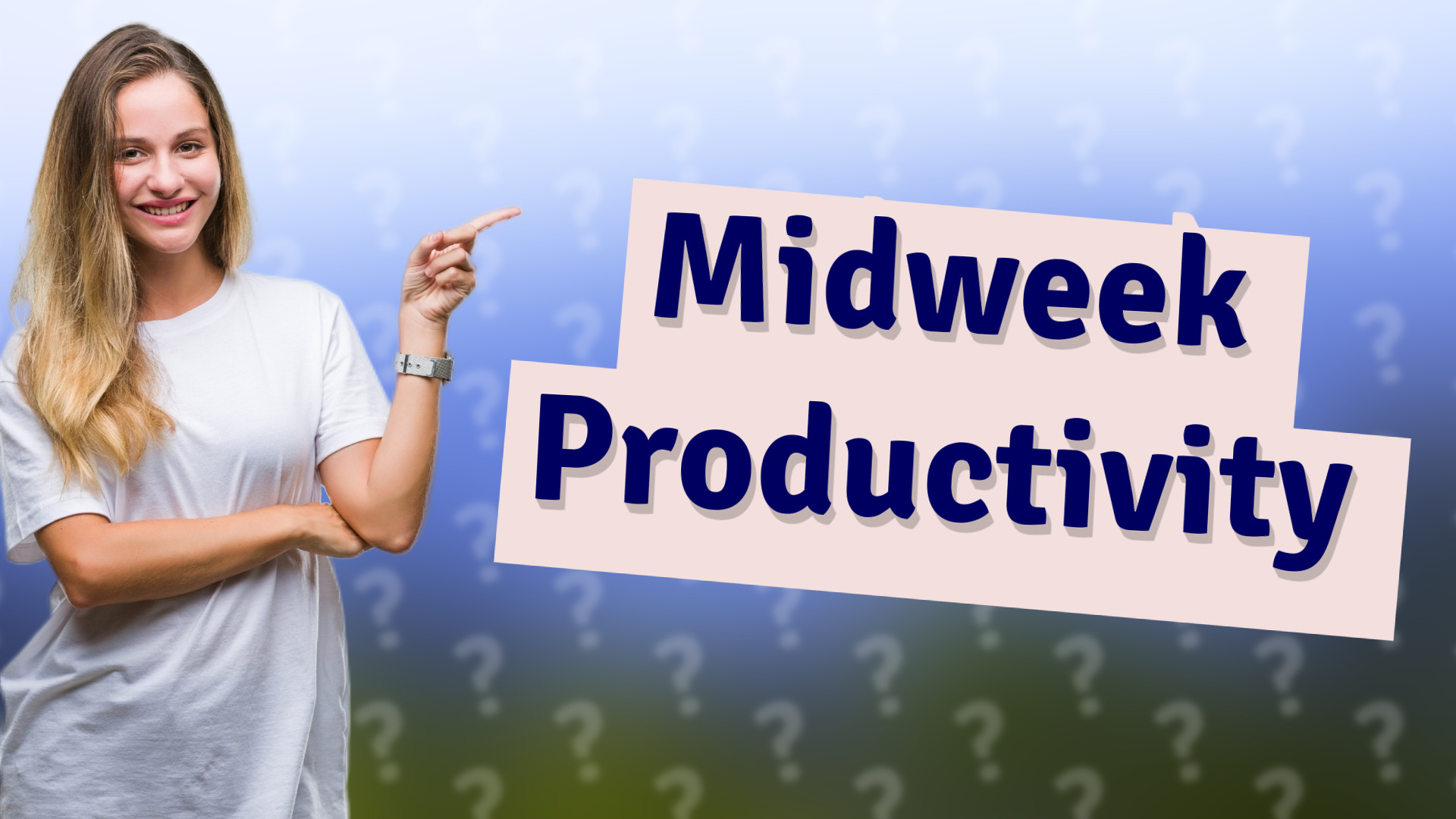 Midweek Productivity