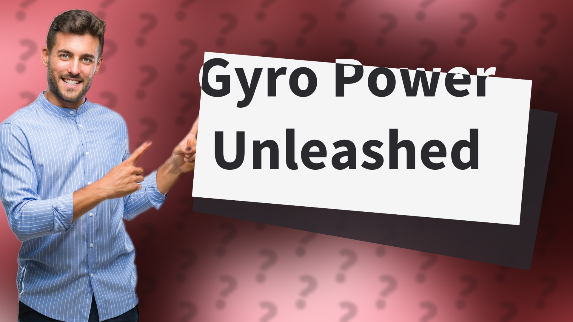 Gyro Power Unleashed