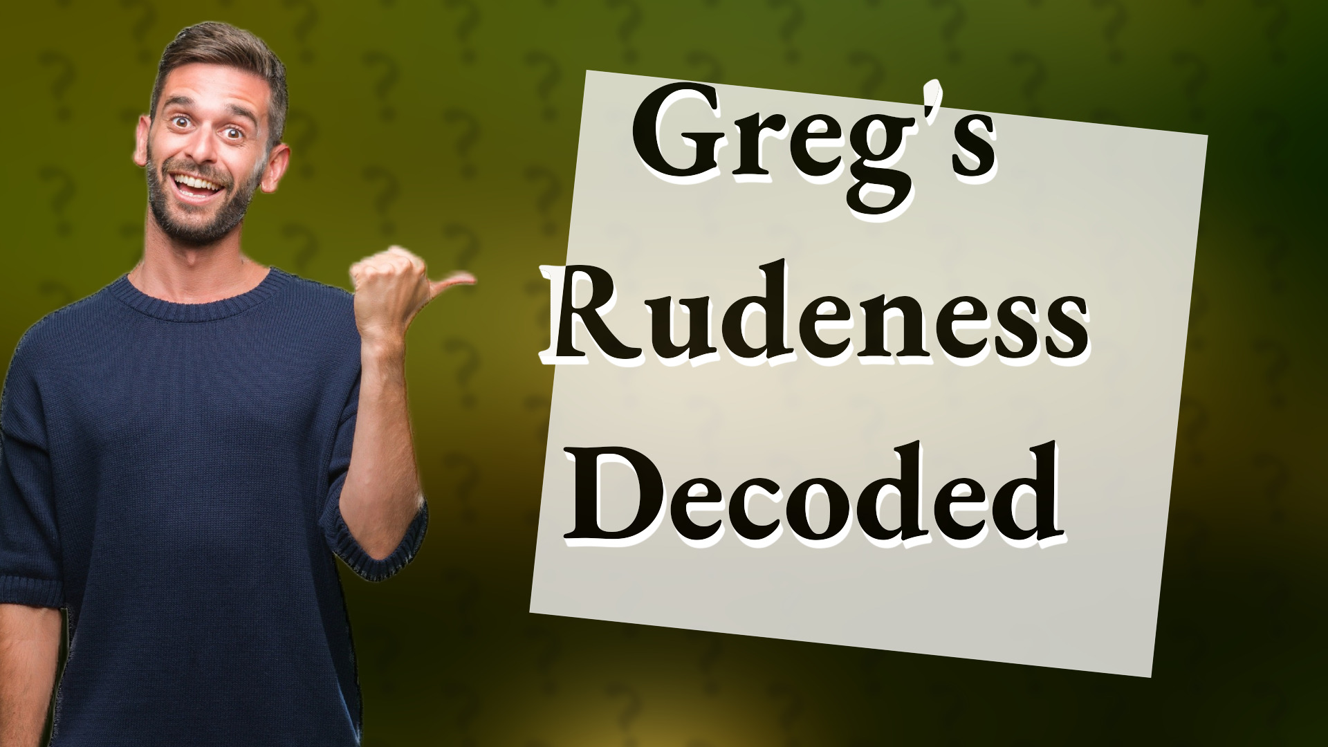 Greg's Rudeness Decoded
