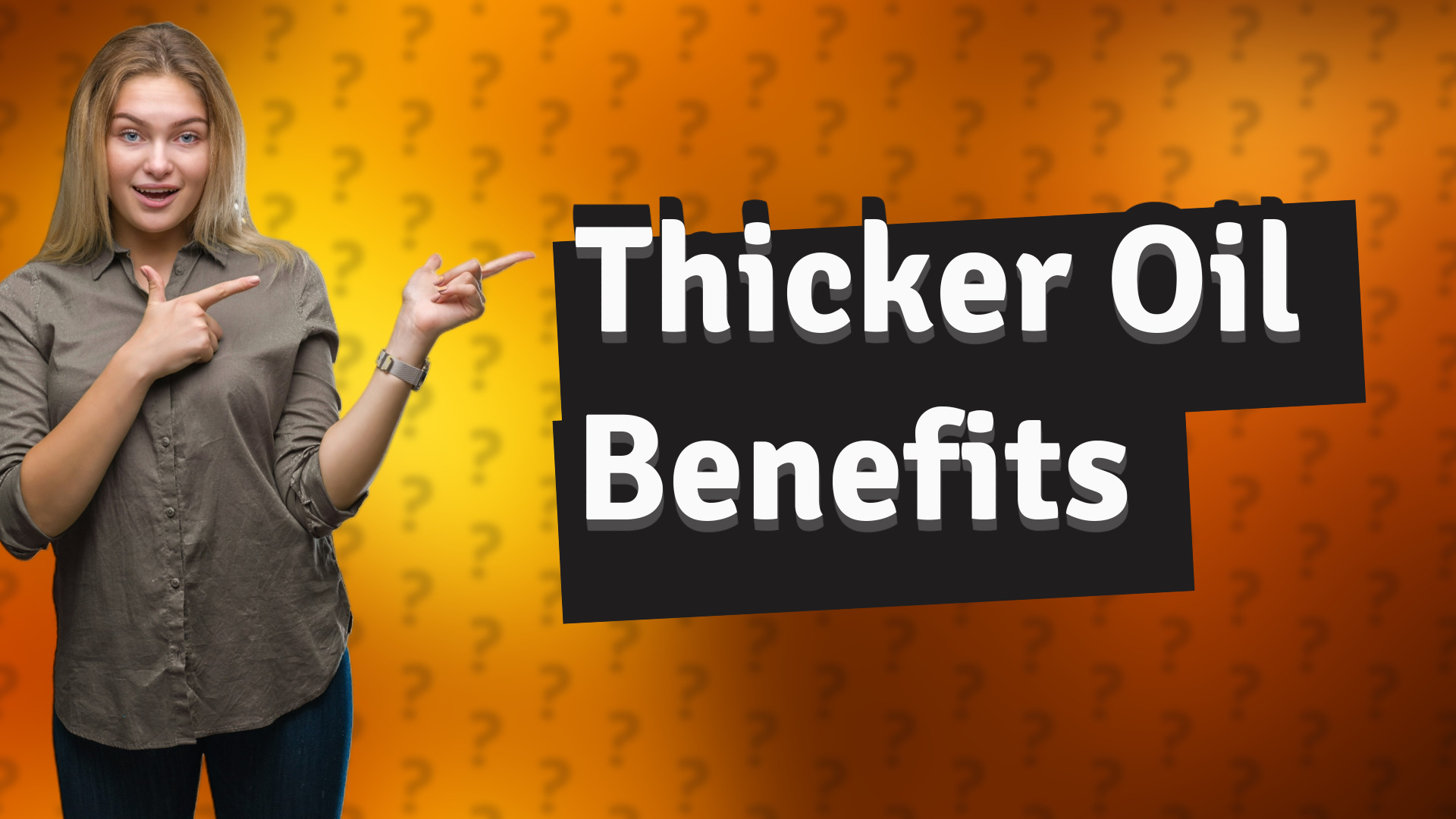 Thicker Oil Benefits