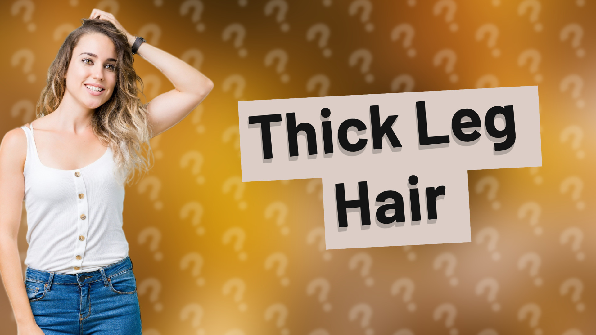 Thick Leg Hair