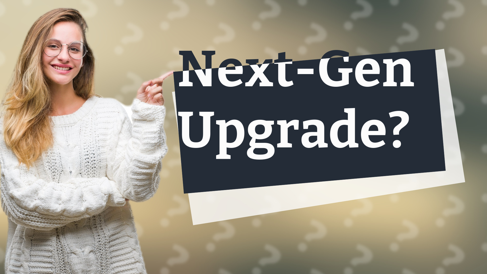 Next-Gen Upgrade?