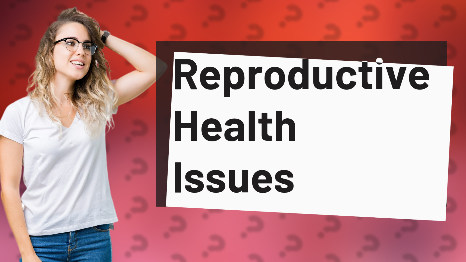 Reproductive Health Issues