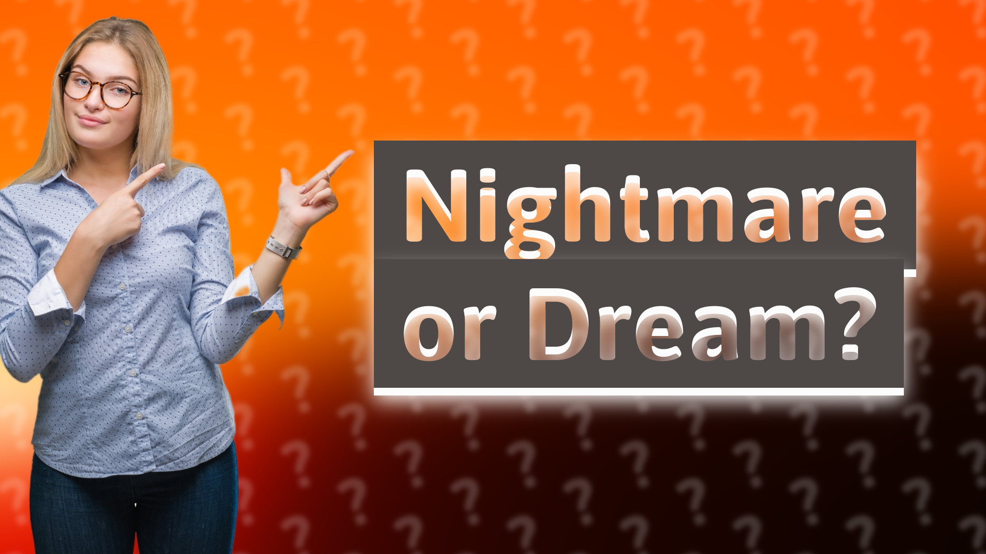 Nightmare or Dream?