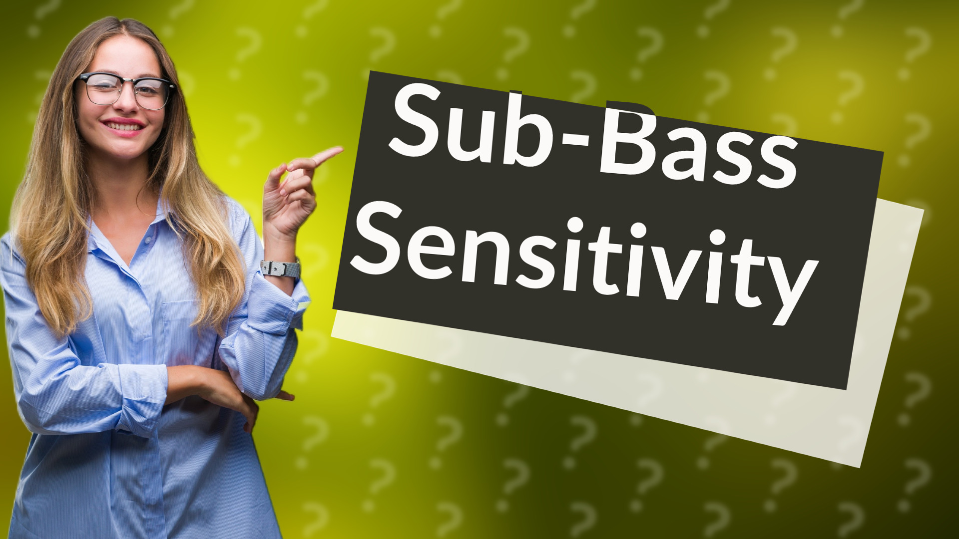 Sub-Bass Sensitivity