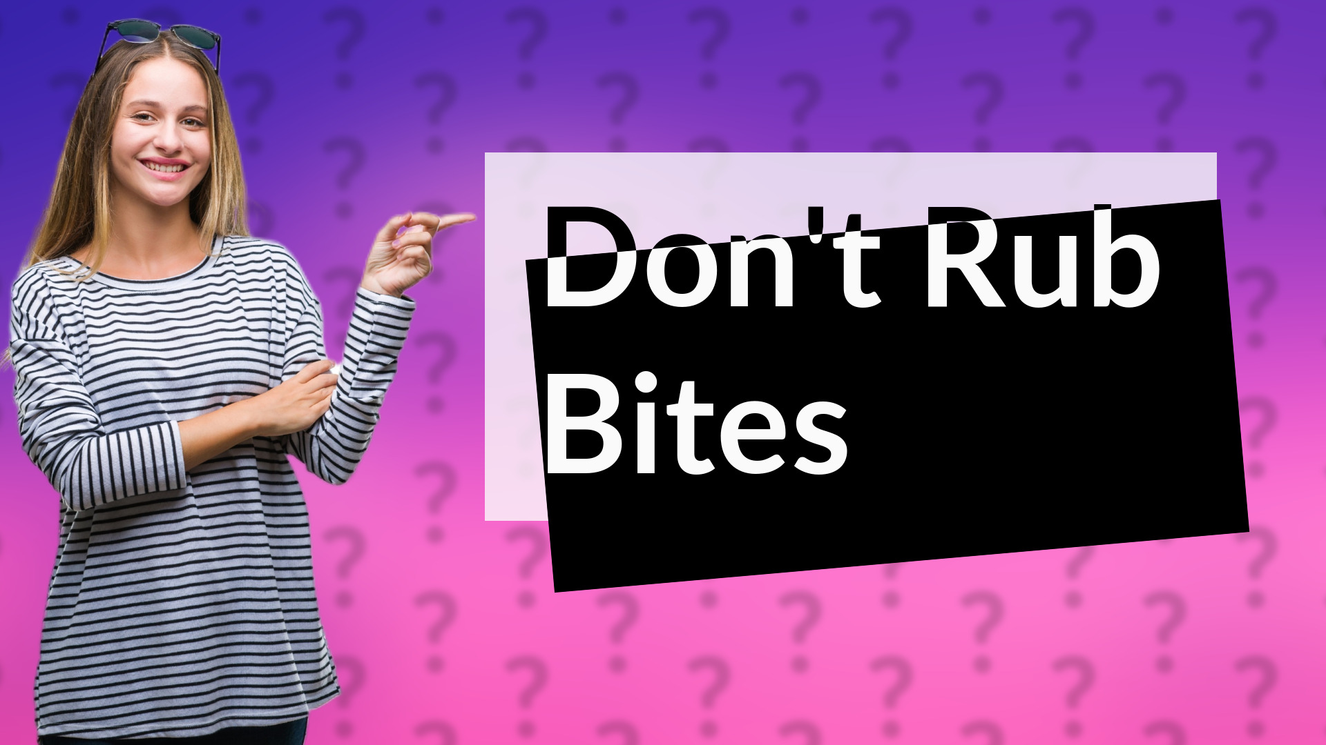Don't Rub Bites