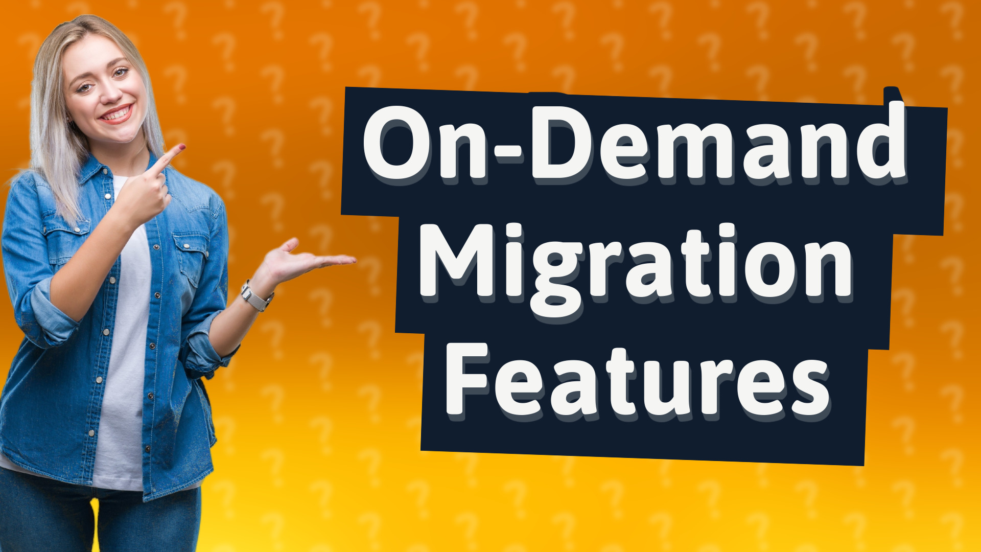 On-Demand Migration Features