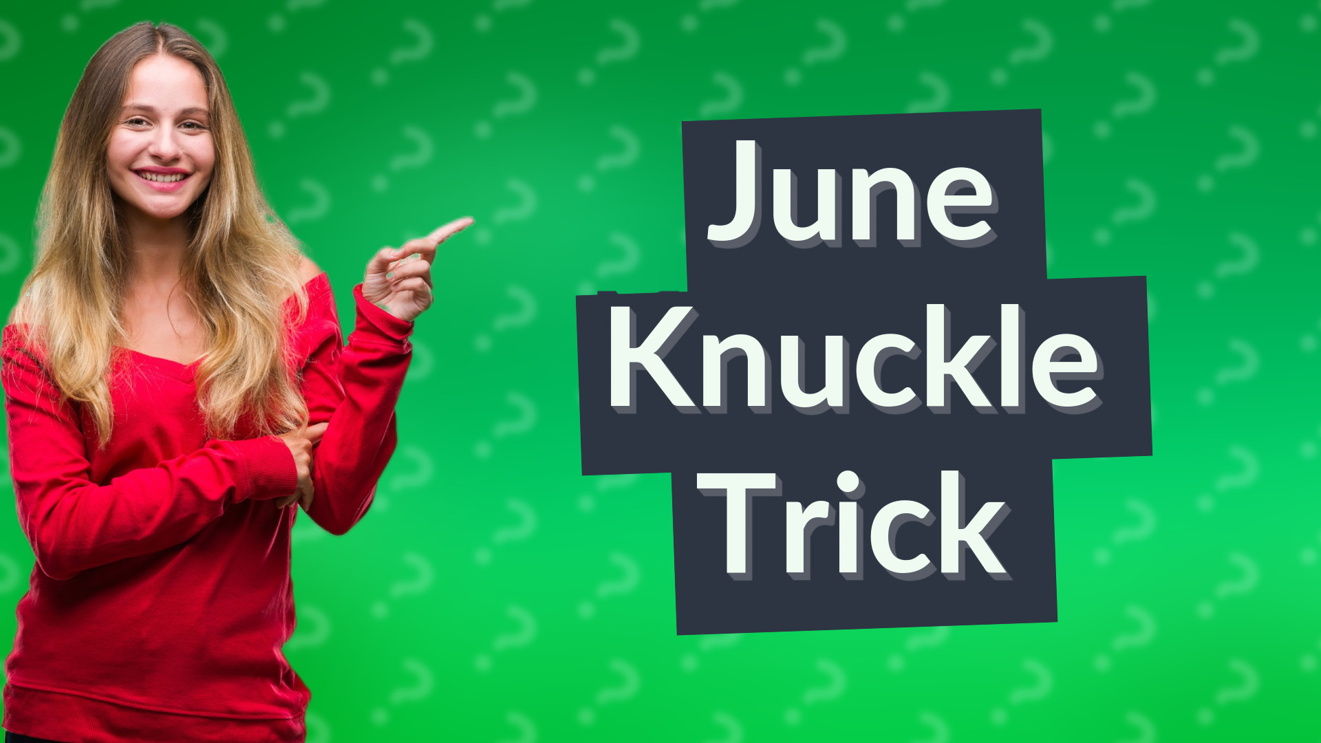 June Knuckle Trick