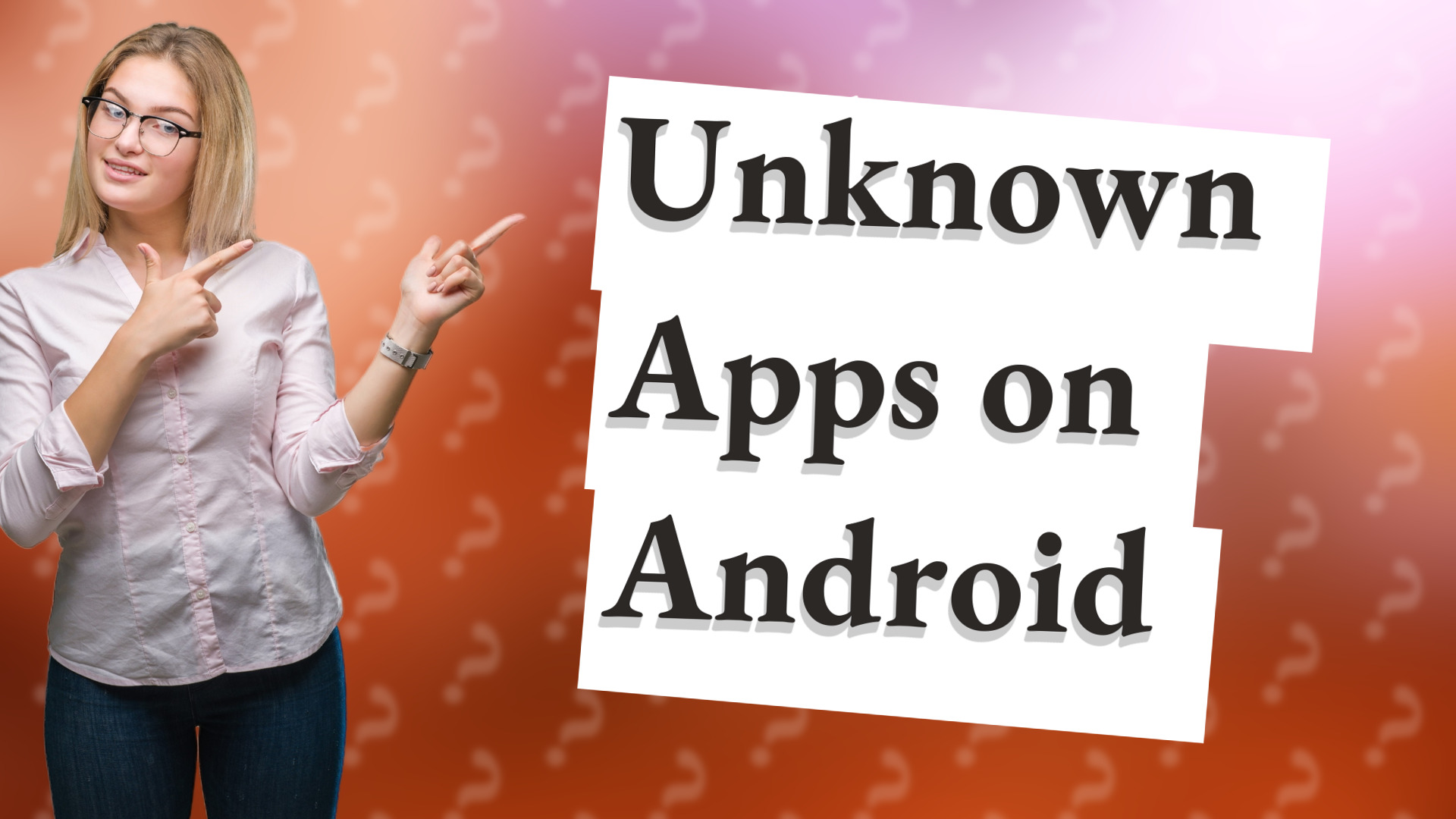 Unknown Apps on Android