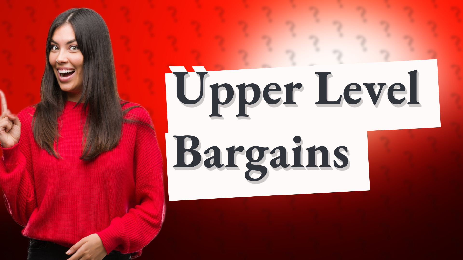 Upper Level Bargains