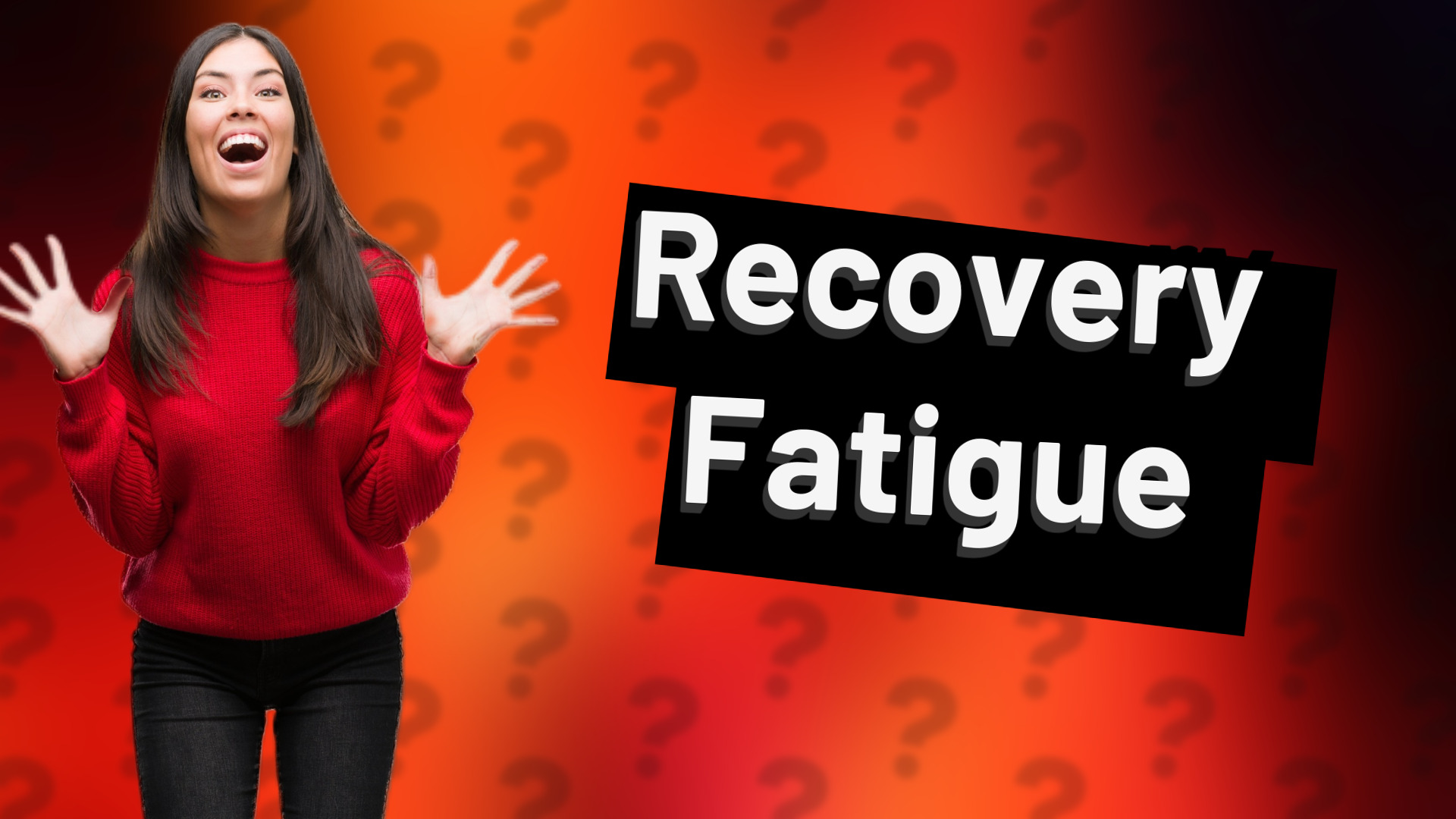 Recovery Fatigue